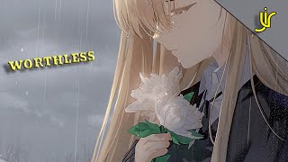 Nightcore  Worthless Lyrics [upl. by Eibot]