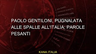 Paolo Gentiloni pugnalata alle spalle allItalia parole pesanti [upl. by Seuqcaj592]