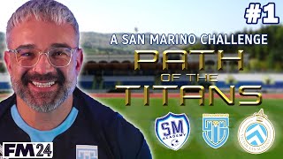 PATH OF THE TITANS FM24 SAN MARINO CHALLENGE  RULES amp SET UP  Ep 1  Football Manager 2024 [upl. by Delainey]