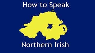 How to Speak Northern Irish [upl. by Narik763]