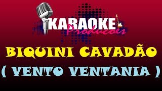 BIQUINI CAVADÃO  VENTO VENTANIA  KARAOKE [upl. by Airb]