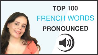 PRONOUNCE THE 100 MOST COMMON FRENCH WORDS [upl. by Llehsar825]