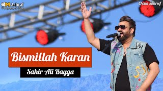 Bismillah Karan  Live Performance  Sahir Ali Bagga [upl. by Bravar]