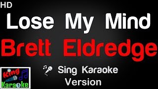 🎤 Brett Eldredge  Lose My Mind Karaoke Version  King Of Karaoke [upl. by Lukasz]