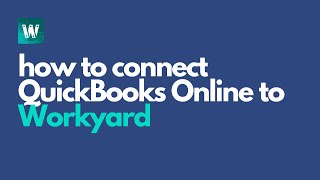 Connecting Workyard to QuickBooks Online [upl. by Eserrehs]