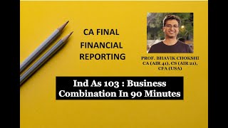 IND AS 103 BUSINESS COMBINATION FULL REVISION IN 90 MINUTES  CA FINAL FR BY BHAVIK CHOKSHI [upl. by Lamhaj]