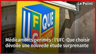 Médicaments périmés  lUFCQue choisir dévoile une nouvelle étude surprenante [upl. by Sessilu]