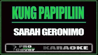 Kung Papipiliin Forver is not Enough Tagalog  SARAH GERONIMO KARAOKE [upl. by Eseilenna]