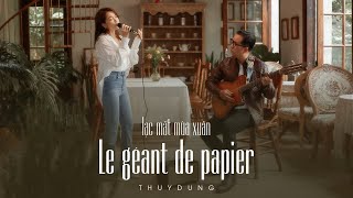 Le Géant De Papier  Lạc Mất Mùa Xuân  THÙY DUNG [upl. by Levania947]