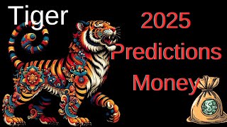 Tiger – Chinese astrology 2025 Money and Business Predictions [upl. by Alodi187]