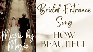 Catholic Bridal Entrance Song How Beautiful by Twila Paris [upl. by Ylrehs95]