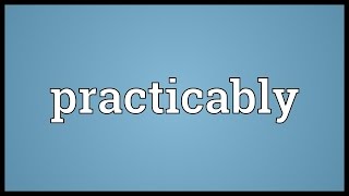 Practicably Meaning [upl. by Togram]