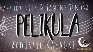 PELIKULA  Janine Teñoso amp Arthur Nery  Acoustic Karaoke [upl. by Dickerson]