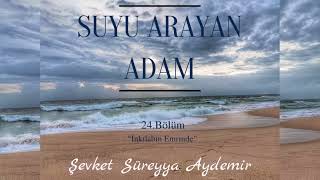 SUYU ARAYAN ADAM  ŞEVKET SÜREYYA AYDEMİR  24BÖLÜM  SESLİ KİTAP [upl. by Acnoib380]