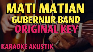 MATI MATIAN AKU MENCINTAIMU  GUBERNUR KARAOKE AKUSTIK  ORIGINAL KEY [upl. by Annairoc131]