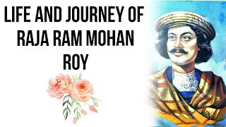 Life amp journey Raja Ram Mohan Roy Founder of the Brahma Sabha amp Father of Indian Renaissance [upl. by Gare550]