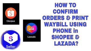 HOW TO CONFiRM ORDERS ON SHOPEE amp LAZADAPRINT WAYBILL USING MOBILE PHONE iN LAZADA TUTORIAL [upl. by Heintz]