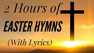 2 Hours of BEAUTIFUL Easter Hymns with lyrics [upl. by Lehcer]