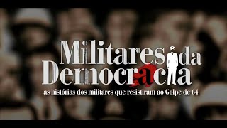 FILME  Militares da democracia os militares que disseram não 2014 [upl. by Iteerp]