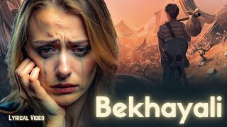 BEKHAYALI  BOLLYWOOD SPECIAL SAD SONG  LYRICAL VIDEO [upl. by Idur]