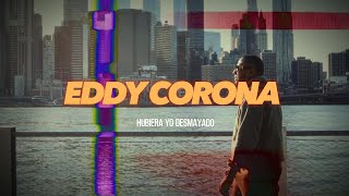 EDDY CORONA HUBIERA YO DESMAYADO OFFICIAL VIDEO [upl. by Alletneuq]