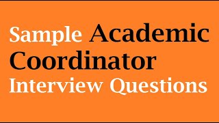 Sample Academic Coordinator Interview Questions [upl. by Zacharia]