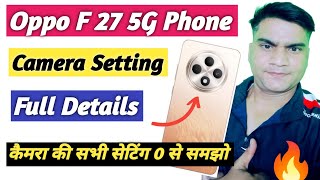 Oppo F27 5G Phone Cmera Setting  Oppo Camera Full Setting  Oppo camera Setting [upl. by Eelyam270]