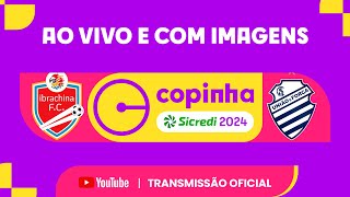 JOGO COMPLETO IBRACHINA FC X CSA AL  PRIMEIRA FASE  COPINHA SICREDI 2024 [upl. by Paapanen]