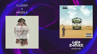 Closer X Middle MASHUP  The Chainsmokers Halsey DJ Snake amp Bipolar Sunshine Lara Butner Mashup [upl. by Afrika]