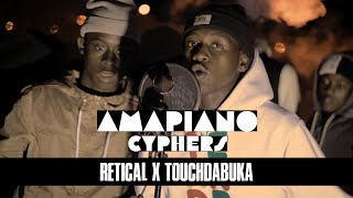 Amapiano Cyphers  Episode 1  Retical x Touchdabuka [upl. by Afton]