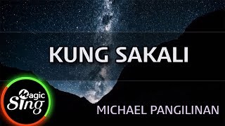 MAGICSING Karaoke MICHAEL PANGILINANKUNG SAKALI karaoke  Tagalog [upl. by Etnoed]