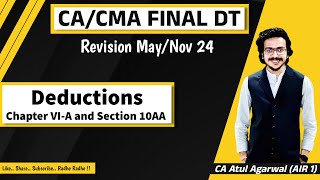 CACMA Final DT Revision MayNov 2024  Deduction  Chapter VI A amp Section 10AA  Atul Agarwal AIR 1 [upl. by Aceber968]