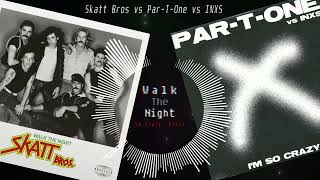 Skatt Bros vs ParTOne vs INXS  Walk The Night So Crazy Remix [upl. by Ditter8]