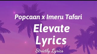 Popcaan x Imeru Tafari  Elevate Lyrics  Strictly Lyrics [upl. by Yretsym994]