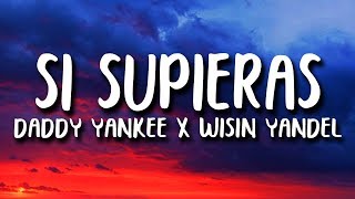 Daddy Yankee  Si Supieras Letra ft Wisin amp Yandel [upl. by Ekusoyr]