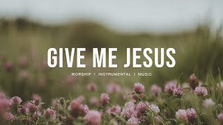 Give Me Jesus  Upperroom  Instrumental worship  Prayer Music  Piano  Pad [upl. by Penoyer49]