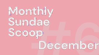 Monthly Sundae Scoop December 2022 [upl. by Amadus]