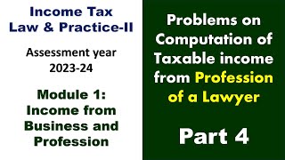 Problems on Taxable income from profession of a Lawyer  Part 4  Income Tax 2 [upl. by Kusin]