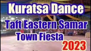 KURATSA DANCE  TAFT EASTERN SAMAR TOWN FIESTA 2023 [upl. by Deys]