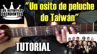 Como tocar quotUn osito de peluche de Taiwánquot Auténticos Decadentes Tutorial Completo Guitarra cPunteo [upl. by Ecirtaeb502]