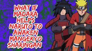 What if Madara Helps Naruto to Awaken Mangekyo Sharingan  Part 1 [upl. by Parthenia]