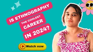 Is Ethnography the Coolest Career in 2024 [upl. by Clifton235]