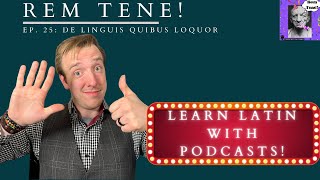 Learn Latin with Podcasts Rem Tene 25 De linguis quibus loquor [upl. by Nnaeoj76]