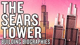 Building Biographies The Sears Tower [upl. by Mac]