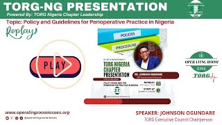 Replay Policy and Guidelines for Perioperative Practice in Nigeria  TORGNG Presentation [upl. by Aljan485]