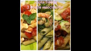 PASTA FREDDA 3 RICETTE FACILI DA PREPARARE VELOCEMENTE [upl. by Nilauqcaj403]