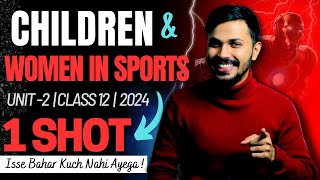 Children amp Women in Sports Unit 2 Oneshot Physical Education Class 12 CBSE Board 2024 Papa Series 🔥 [upl. by Shayla]