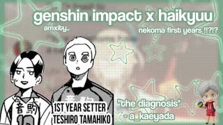 the diagnosis  genshin impact x HQ  haikyuu texts  amxity [upl. by Behnken]