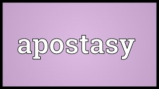 Apostasy Meaning [upl. by Lorenzana]