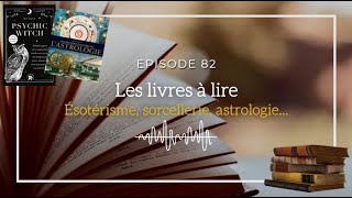 Ép 82  Les livres à lire ésotérisme magie astrologie [upl. by Letney177]